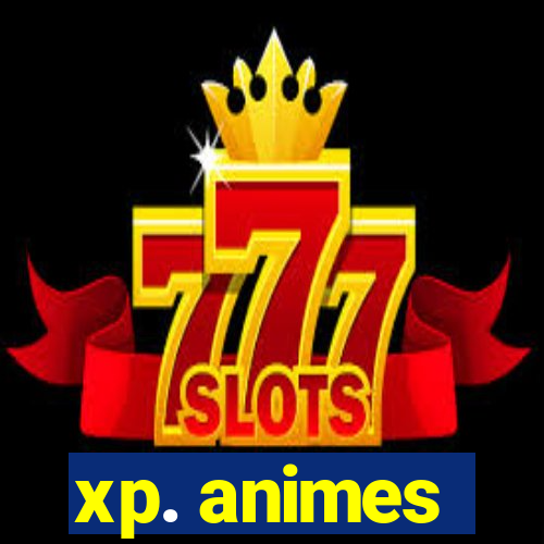xp. animes